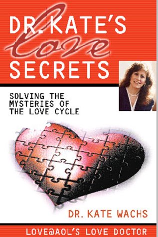 Stock image for Dr. Kate's Love Secrets : Unraveling the Mysteries of the Love Cycle for sale by Better World Books