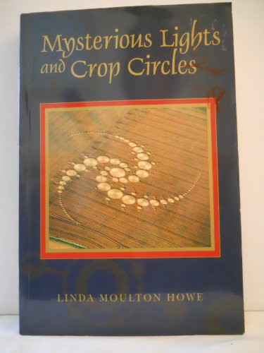 Mysterious Lights and Crop Circles (9781879706910) by Howe, Linda Moulton; Moulton Howe, Linda