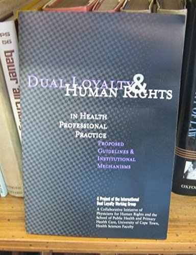 9781879707399: Dual Loyalty and Human Rights in Health Professional Practice: Proposed Guidelines and Institutional