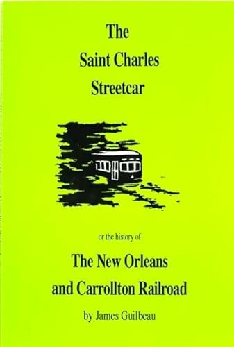 Stock image for The Saint Charles Streetcar or the History of The New Orleans and Carrollton Railroad for sale by Sessions Book Sales
