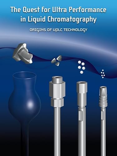Imagen de archivo de The Quest for Ultra Performance in Liquid Chromatography: Origins of UPLC Technology (Waters Series) a la venta por SecondSale