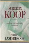 Imagen de archivo de Surgeon Koop : Medicine and the Politics of Change a la venta por Better World Books: West