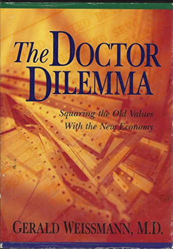 Beispielbild fr The Doctor Dilemma : Squaring the Old Values with the New Economy zum Verkauf von Better World Books