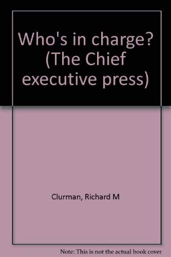 Who's in charge? (The Chief executive press) (9781879736153) by Clurman, Richard M