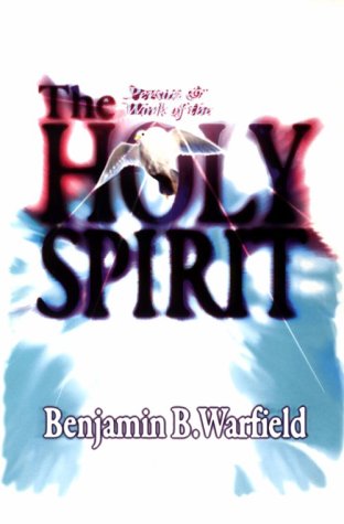 The Person and Work of the Holy Spirit (9781879737167) by Warfield, Benjamin Breckinridge; Warfield, Benjamin B.; Gaydosh, Michael