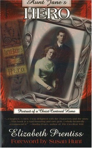 

Aunt Jane's Hero: Portrait of a Christ Centered Home