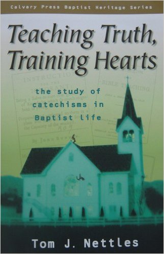 Teaching Truth, Training Hearts: The Study of Catechisms in Baptist Life (9781879737389) by Thomas J. Nettles