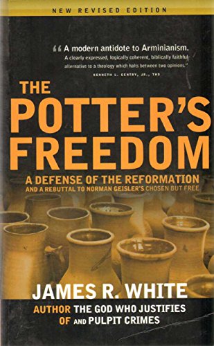 9781879737433: The Potter's Freedom: A Defense of the Reformation and a Rebuttal of Norman Geisler's Choosen but Free