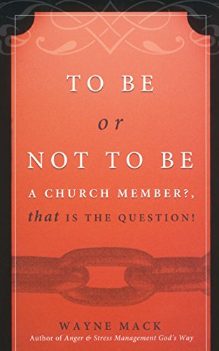 Imagen de archivo de To Be or Not to Be a Church Member? : That Is the Question! a la venta por Better World Books