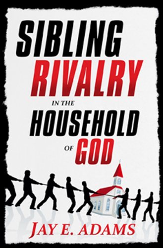 Sibling Rivalry in the Household of God (9781879737778) by Adams, Jay E.