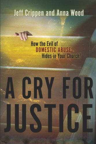 Stock image for A Cry for Justice: How the Evil of Domestic Abuse Hides in Your Church for sale by Goodwill of Colorado