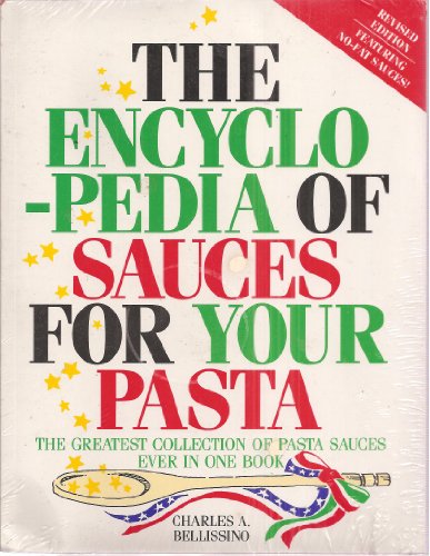 Stock image for The Encyclopedia of Sauces for Your Pasta: The Greatest Collection of Pasta Sauces Ever in One Book for sale by Wonder Book