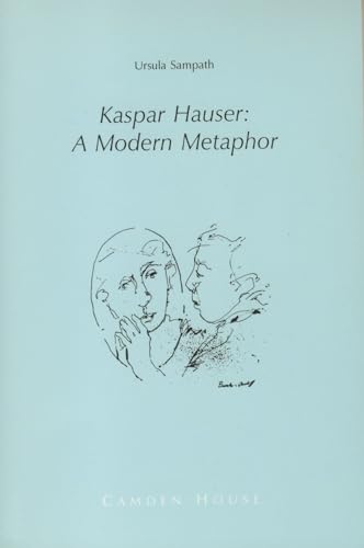 Beispielbild fr Kaspar Hauser : A Modern Metaphor zum Verkauf von Better World Books