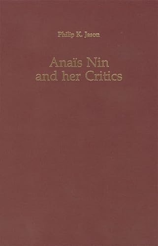 

Anais Nin and Her Critics (Studies in English and American Literature, Linguistics and Culture) Jason, Philip K. [first edition]