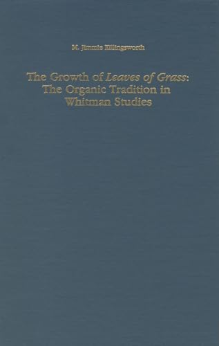 Imagen de archivo de The Growth of Leaves of Grass : The Organic Tradition in Whitman Studies a la venta por Better World Books