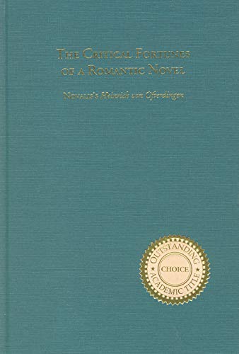 

The Critical Fortunes of a Romantic Novel: Novalis's `Heinrich von Ofterdingen' (Literary Criticism in Perspective)