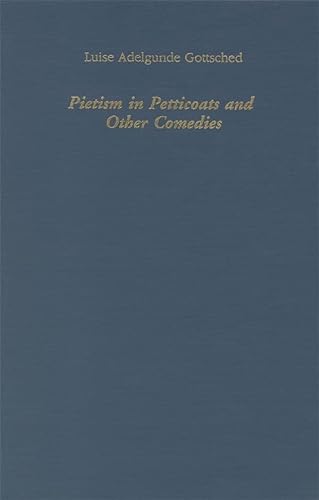 Stock image for Pietism in Petticoats and Other Comedies (Studies in German Literature Linguistics and Culture, 1) for sale by Sequitur Books