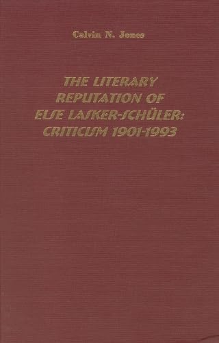 The Literary Reputation of Else Lasker-Schuler: Criticism 1901-1993