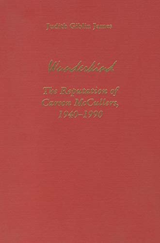 Wunderkind: The Reputation of Carson McCullers, 1940-1990.