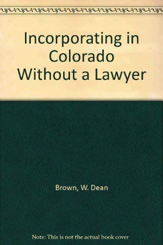 Beispielbild fr Incorporating in Colorado Without a Lawyer Brown, W. Dean zum Verkauf von Vintage Book Shoppe