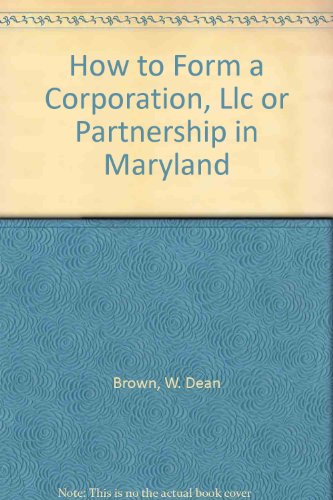 9781879760639: How to Form a Corporation, Llc or Partnership in Maryland