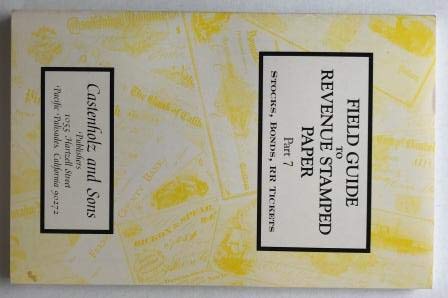 Stock image for Field Guide to Revenue Stamped Paper Part 7 Stocks, Bonds, RR Tickets for sale by HPB-Emerald