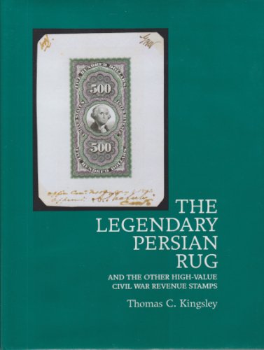 Beispielbild fr The Legendary Persian Rug: And the other high-value Civil War revenue stamps zum Verkauf von Jay W. Nelson, Bookseller, IOBA