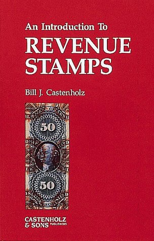 Stock image for An Introduction to Revenue Stamps by Bill J. Castenholz (2000-06-04) for sale by Zoom Books Company