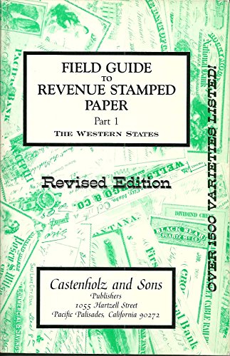 Stock image for Field Guide to Revenue Stamped Paper Part 1 The Western States Revised Edition for sale by HPB-Emerald