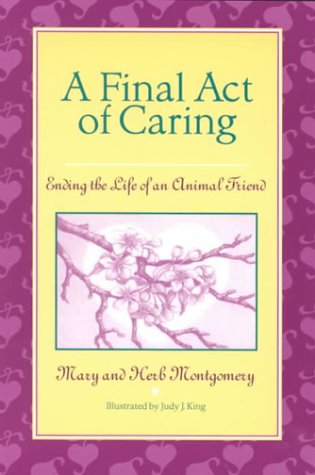 Imagen de archivo de A Final Act of Caring: Ending the Life of an Animal Friend a la venta por Books-FYI, Inc.