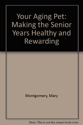 Stock image for Your Aging Pet: Making the Senior Years Healthy and Rewarding for sale by ThriftBooks-Atlanta