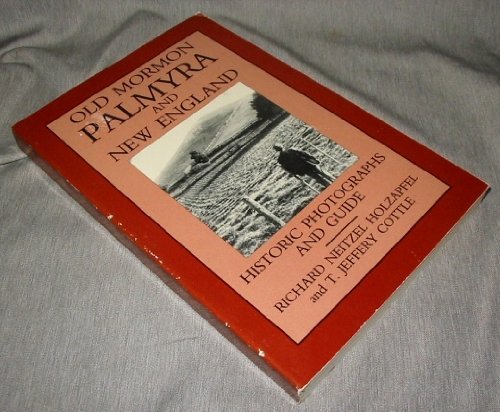 Imagen de archivo de Old Mormon Palmyra and New England: Historic Photographs and Guide a la venta por Jenson Books Inc