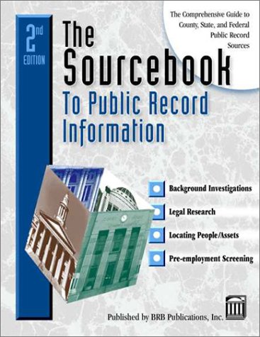 Beispielbild fr The Sourcebook to Public Record Information : The Comprehensive Guide to County, State & Federal Public Record Information (Sourcebook to Public Record Information, 2nd ed) zum Verkauf von HPB-Red