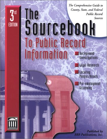Stock image for The Sourcebook to Public Record Information 3rd Edition: The Comprehensive Guide to County, State & Federal Public Records Sources for sale by Ergodebooks