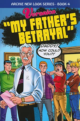 Stock image for Archie New Look Series Volume 4: Veronica In My Father's Betrayal for sale by Books Puddle