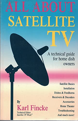 Imagen de archivo de All About Satellite TV: A Technical Guide for Home Dish Owners a la venta por Library House Internet Sales
