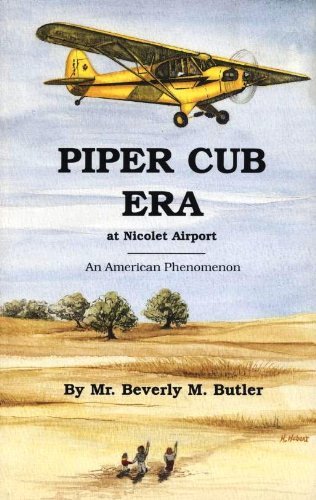 Stock image for Piper Cub Era at Nicolet Airport: An American Phenomenon for sale by Books  Revisited