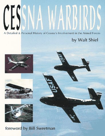 Stock image for Cessna Warbirds: A Detailed and Personal History of Cessna's Involvement in the Armed Forces for sale by GF Books, Inc.