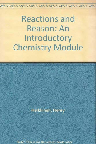 Reactions and Reason: An Introductory Chemistry Module (9781879827004) by Heikkinen, Henry