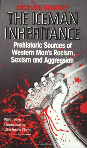 Imagen de archivo de Iceman Inheritance : Prehistoric Sources of Western Man's Racism, Sexism and Aggression a la venta por Lakeside Books