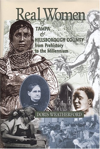 Stock image for Real Women: Of Tampa and Hillsborough County from Prehistory to the Millenium for sale by ThriftBooks-Atlanta