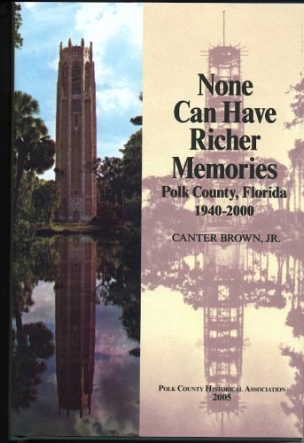 Stock image for None Can Have Richer Memories: Polk County, Florida, 1940-2000 for sale by ThriftBooks-Atlanta
