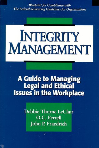 Imagen de archivo de Integrity Management: A Guide to Managing Legal and Ethical Issues in the Workplace a la venta por Ammareal