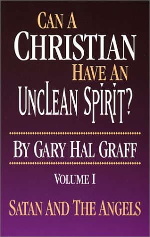 Stock image for Can a Christian Have an Unclean Spirit? Volume I: Satan and the Angels for sale by Ergodebooks