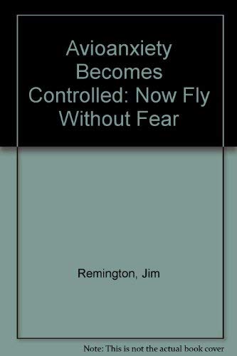 Stock image for Avioanxiety Becomes Controlled: Now Fly Without Fear for sale by Solr Books