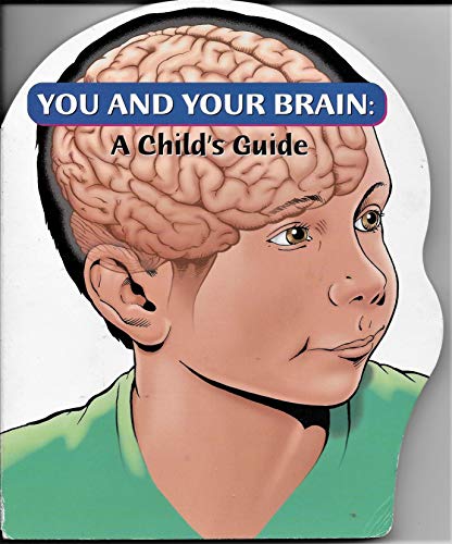 Imagen de archivo de You And Your Brain: A Child's Guide a la venta por Irish Booksellers