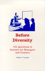 Before Diversity: 103 Questions & Answers for Managers and Trainers - William H. Truesdell