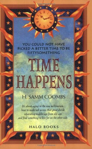 Stock image for Time Happens : You Picked the Perfect Time to Be Fifty Something for sale by Better World Books