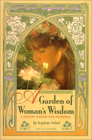 Stock image for A Garden of Woman's Wisdom: A Secret Haven for Renewal for sale by HPB Inc.