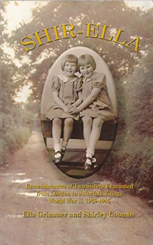 9781879904200: Shirella: Remembrances Of Two Sisters Evacuated From London To A Norfolk Village Ww Ii, 19391945